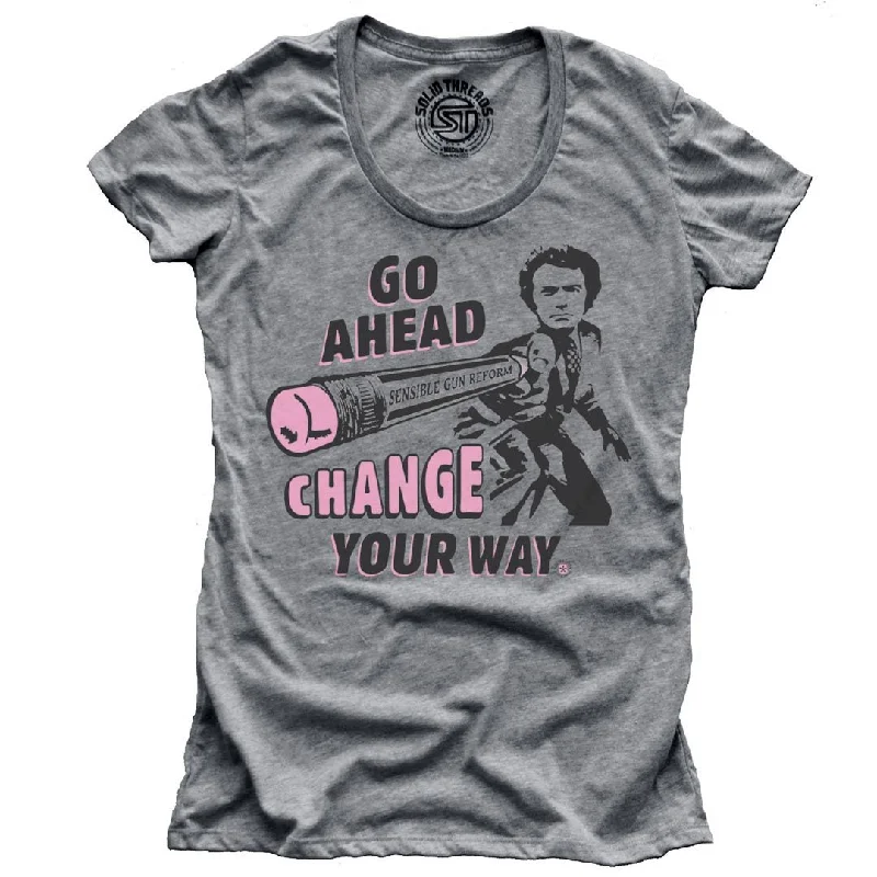 Women's Change Your Way T-Shirt | Supports Gun Reform Legislation