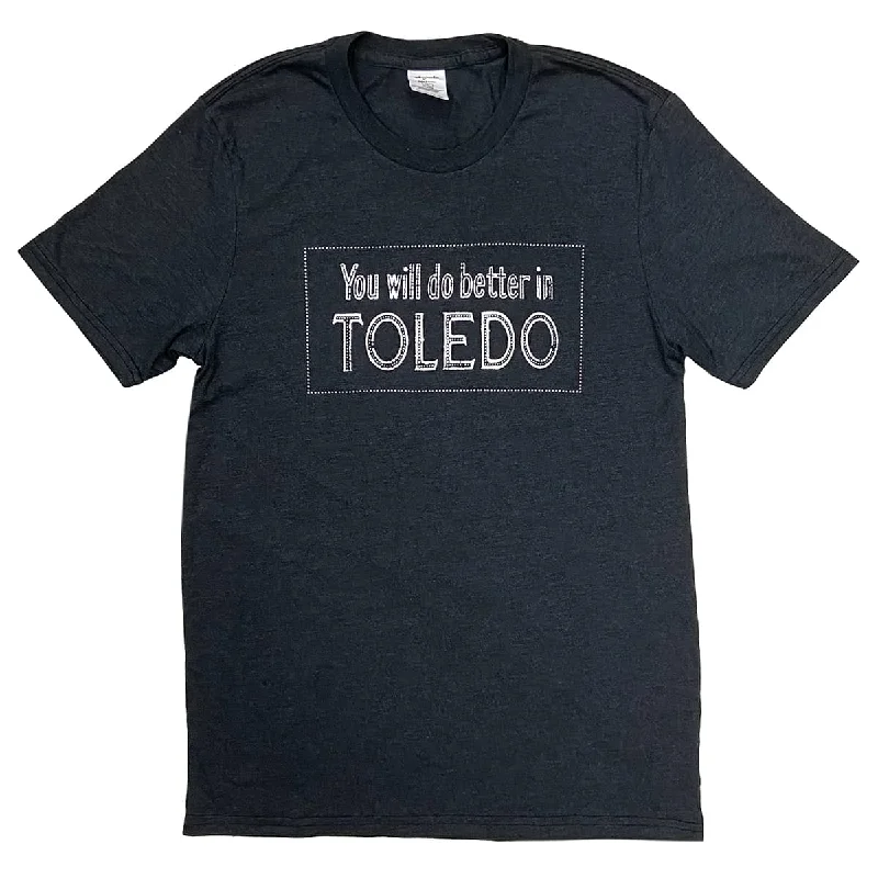 You Will Do Better in Toledo T-Shirt